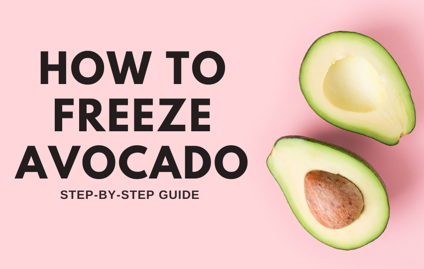 How to Freeze Avocado: Step-By-Step Guide
